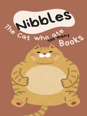 cover image of Nibbles the Cat Who Ate Too Many Books